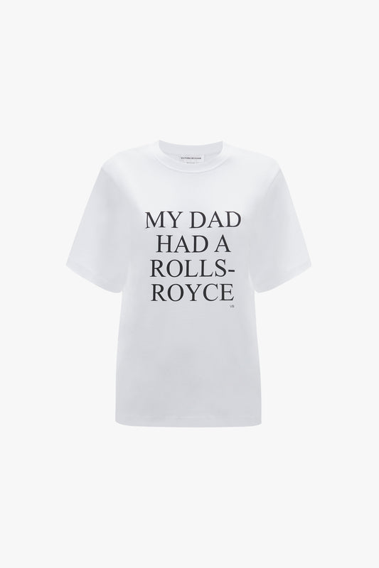 A plain white organic cotton Exclusive 'My Dad Had A Rolls-Royce' Slogan T-shirt with the phrase printed in bold black letters on the front by Victoria Beckham.
